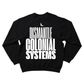 Dismantle Colonial Systems Crewneck