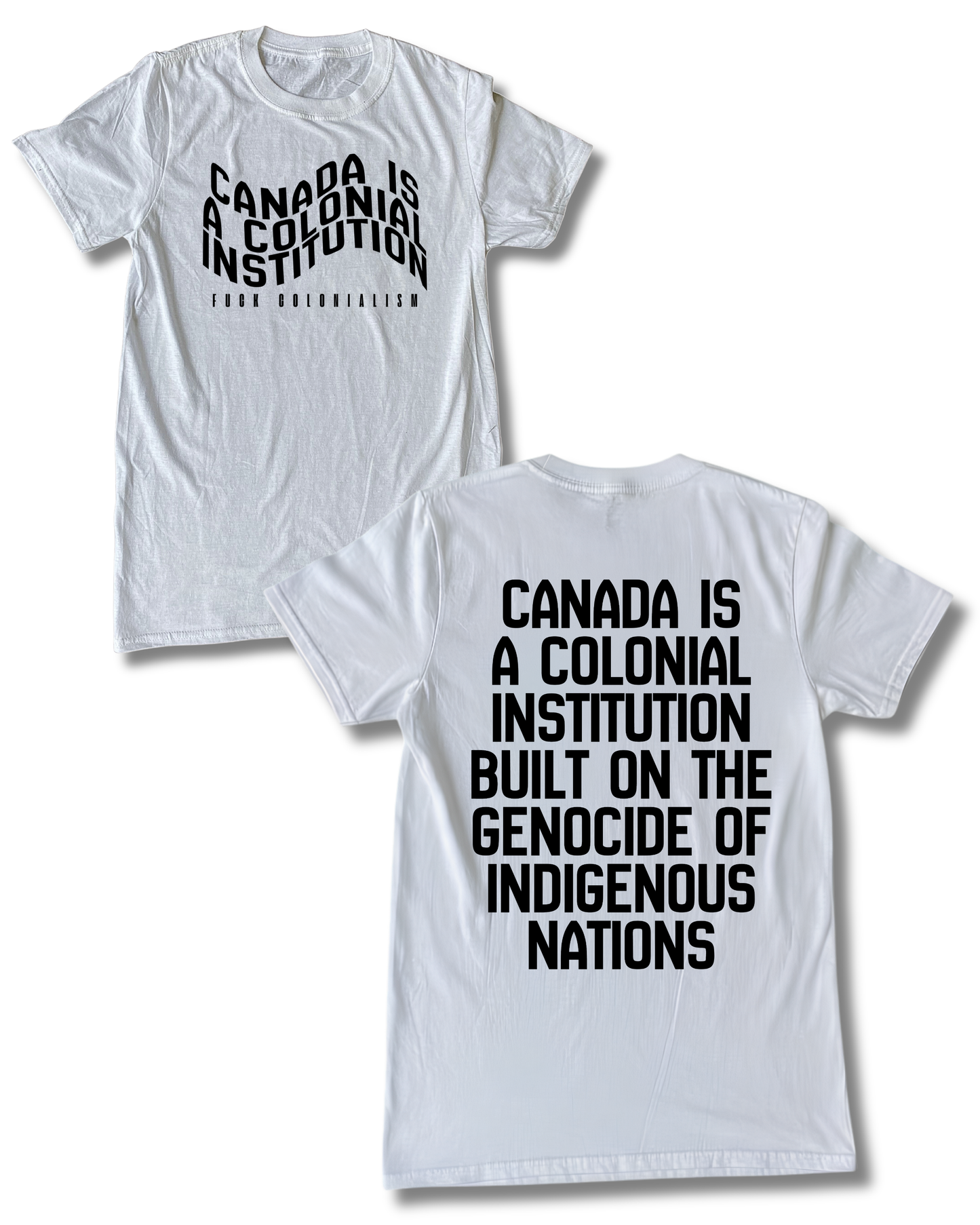 CANADA IS A COLONIAL INSTITUTION TEE